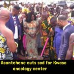 Asantehene Cuts Sod for Kwaso Oncology Center