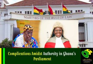 Read more about the article Complications Amidst Authority in Ghana’s Parliament