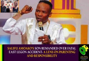 Read more about the article Salifu Amoako’s Son Remanded Over Fatal East Legon Accident: A Lens on Parenting and Responsibility