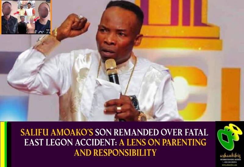 You are currently viewing Salifu Amoako’s Son Remanded Over Fatal East Legon Accident: A Lens on Parenting and Responsibility