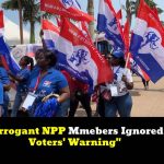 Arrogant NPP Members Ignored Voters’ Warning